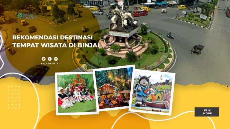 Rekomendasi Wisata Di Binjai Yang Lagi Hits Kelaswisata