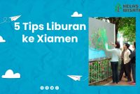 5 Tips Liburan ke Xiamen, Kunjungi Tempat Wisata Ini!