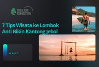 7 Tips Wisata ke Lombok Anti Bikin Kantong Jebol
